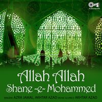 Akhtar Azad - Allah Allah Shane -E- Mohammed