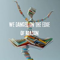 Blue Sera - We Danced on the Edge of Reason