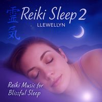 Llewellyn - Reiki Sleep 2 - Reiki Music for Blissful Sleep