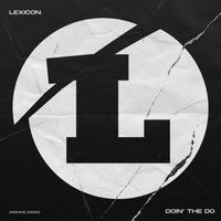 Lexicon - Doin' the Do (Explicit)
