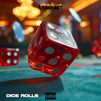 Arsonist - Dice Rolls (Explicit)
