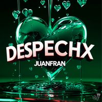juanfran - DESPECHX
