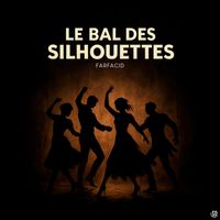 Farfacid - Le Bal Des Silhouettes