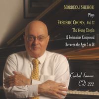 Mordecai Shehori - Mordecai Shehori Plays Fréderic Chopin, Vol. 12 - The Young Chopin-12 Polonaises