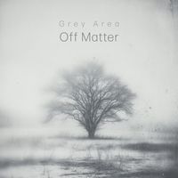 Grey Area - Off Matter