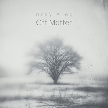 Grey Area - Off Matter