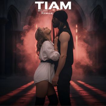 TIAM - Mit Dir (Remix)