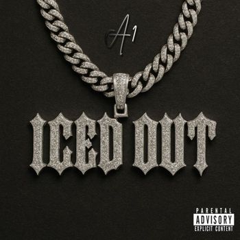 A1 - Iced Out (Explicit)