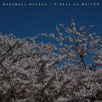 Marshall Watson - States Of Matter