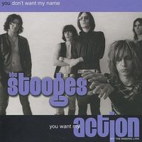 The Stooges - You Don't Want My Name, You Want My Action: 1971 - The Missing Link (Live [Explicit])