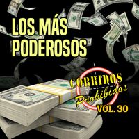 La Belikada De La Capital - LOS MAS PODEROSOS - CORRIDOS PROHIBIDOS, VOL. 30