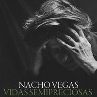 Nacho Vegas - Vidas semipreciosas