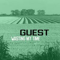 Guest - Wasting My Time