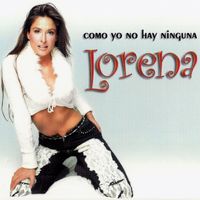 Lorena - Como Yo No Hay Ninguna