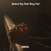 Ambrose - Where My Feet May Fail