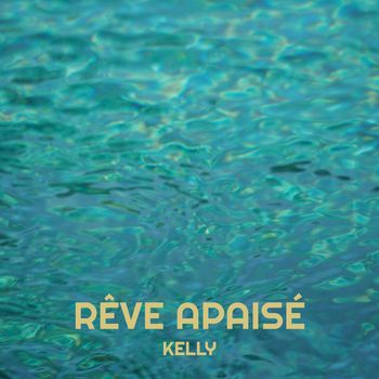 KELLY - Rêve Apaisé