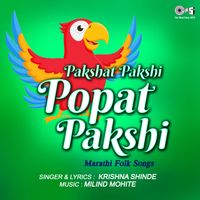 Milind Mohite - Pakshat Pakshi Popat Pakshi
