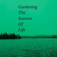 Robert Anton Strobel - Gardening The Seasons Of Life