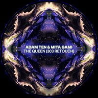 Adam Ten & Mita Gami - The Queen (303 Retouch)