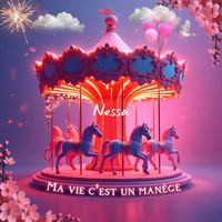 NESSA - Ma vie c’est un manège (Explicit)
