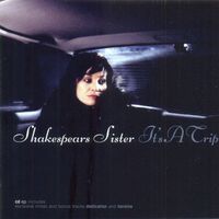 Shakespears Sister - It's A Trip