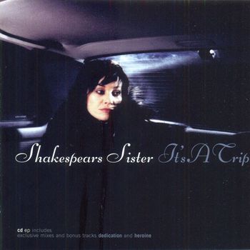 Shakespears Sister - It's A Trip