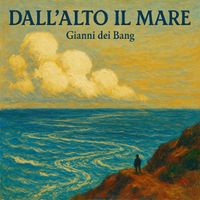 Gianni dei Bang - DALL’ALTO IL MARE