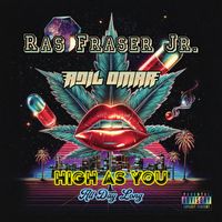 Ras Fraser Jr. - High as You (All Day Long) (Explicit)