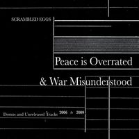 Scrambled Eggs - Peace is Overrated and War Misunderstood
