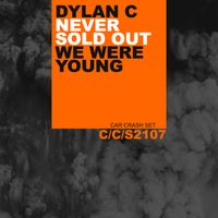 Dylan C - Never Sold Out / We Were Young