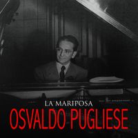 Osvaldo Pugliese - La Mariposa