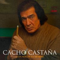 Cacho Castaña - Esta Noche Es Siempre