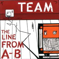 Team - The Line From A-B