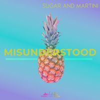 Sugar & Martini - Misunderstood