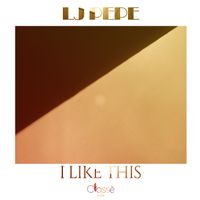 Lj Pepe - I Like This
