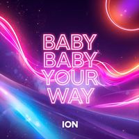ION - Baby Baby Your Way