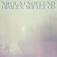 Nikolaj Nørlund - Himlen skiftet ud