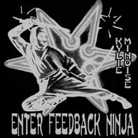 Kylie Minoise - Enter Feedback Ninja (Explicit)