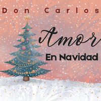 Don Carlos - Amor en navidad