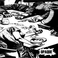 Opaque - Crude Energy And Then Dinner Scenes