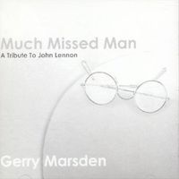 Gerry Marsden - Much Missed Man - A Tribute To John Lennon