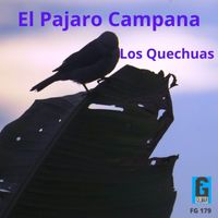 Los Quechuas - El Pajaro Campana