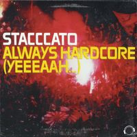 Stacccato - Always Hardcore (Yeeeaah…)
