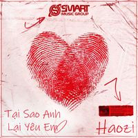 Haozi - Tại Sao Anh Lại Yêu Em (Short)