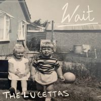 The Lucettas - Wait