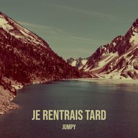 Jumpy - Je rentrais tard (Explicit)