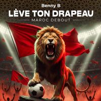 Benny B - LÈVE TON DRAPEAU - Maroc debout -