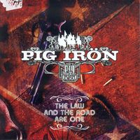 Pig Irön - The Law And The Road Are One