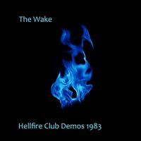 The Wake - Hellfire Club Demos 1983