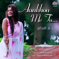Debasish Mukherjee - Aankhon Me Tu...